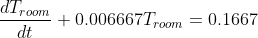 \frac{dT_{room}}{dt}+0.006667T_{room}=0.1667