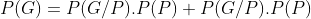 P(G) P(G/P).P(P) P(G/P).P(P)