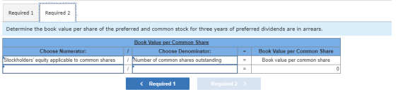 Required 1 Required 2 Determine the book value per share of the preferred and common stock for three years of preferred divid