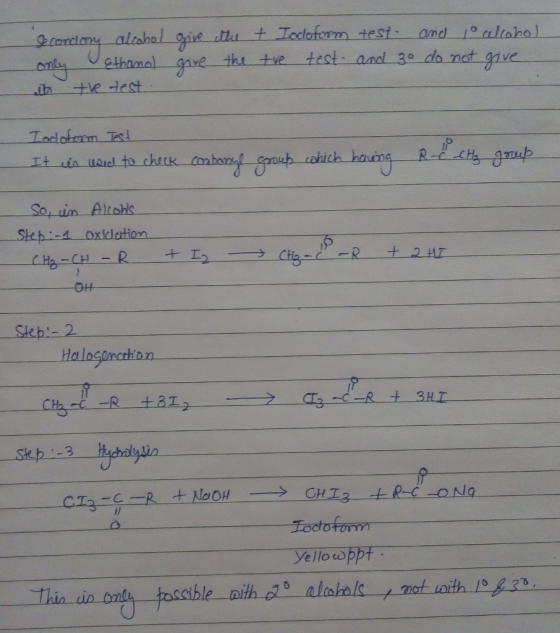 Secondary alcohol give the + Iodoform only Ethanol give the the test with the test test and 10 alcohol and 30 do not give Ioc