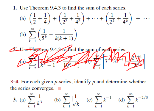 1. Use Theorem 9.4.3 to find the sum of each series に! 9.4,3to ind the sum of eacheries 3-4 For each given p-series, identify