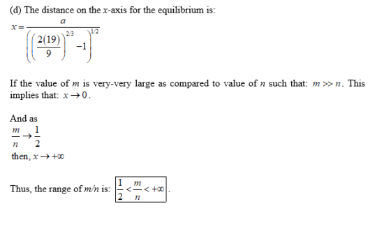 (d) The distance on the x-axis for the equilibrium is: a 12 2/3 2(19) is very-very large as compared to value of n such that: