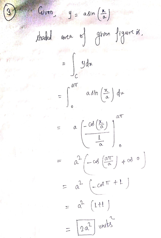 3 Given y = asin shaded area figure is, of given - Ludo AT x asin I dr a 0 аг (- cos (2) a a? Arcos (4.050 = a² (-celt +2) a²