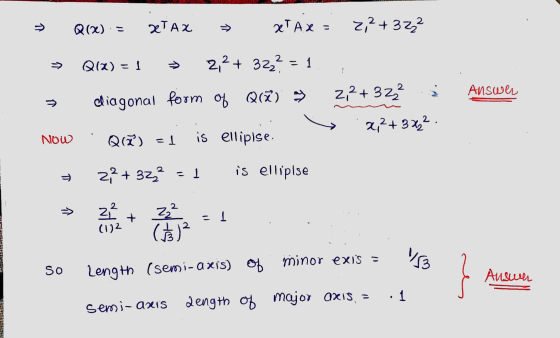 > Q(x) = XTAX = > XT A.x 2,2+ 322² > Qix) = 1 2,2 + 3222 = 1 Answer > diagonal form of Qră) 2,2+ 32² 2,2+372. Now Qră) = 1 is