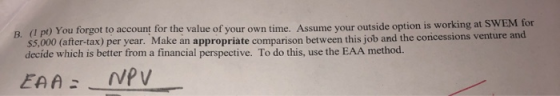 (pl) You forgot to account for the value of your own time. Assume your outside option is working at SWEM for $5,000 (after-ta