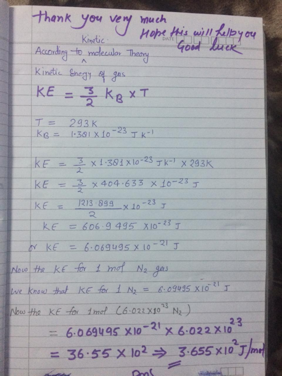 DATE thank you very much. Kinetic. Hope this will helbyou According to molecular Theory - Good luck Kinetic Energy of gas IKE