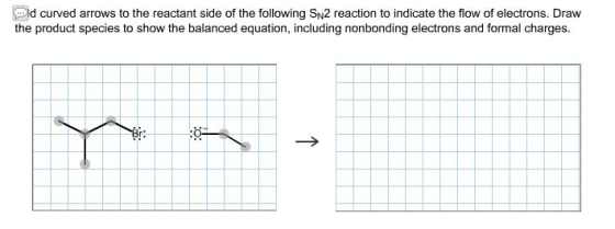 Image for Add curved arrows to the reactant side of the following SN2 reaction to indicate the flow of electrons. Draw t