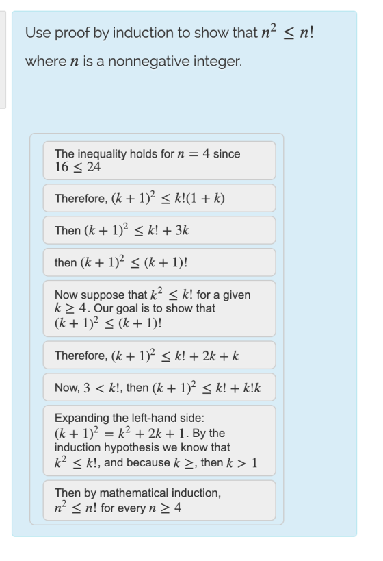 Use proof by induction to show that n² = n! where n is a nonnegative integer. The inequality holds for n = 4 since 16 < 24 Th