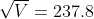 {\sqrt{V}} = 237.8