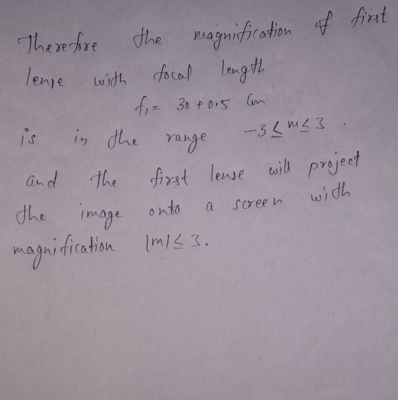 Therefore the magniffication of first lense with focal length f, 30 +015 Can is in the range - Įm23. and the first lense will
