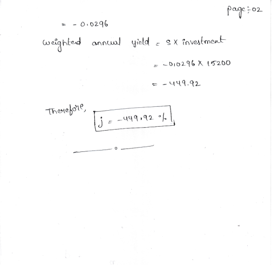 page 702 = -0.0296 weighted annual yield - Sx investment =-010296 X 15200 =-449.92 Therefore, = -449,92%