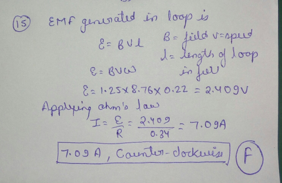 15 التعامل EMf generated in loop is &= Bul B-field v-speed da length of loop & BUW &= 1.25x8.76 x 0.22 =2.409v Applying ahms