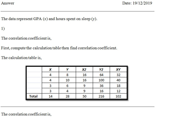 Answer Date: 19/12/2019 The data represent GPA (x) and hours spent on sleep (v). The correlation coefficient is, First, compu