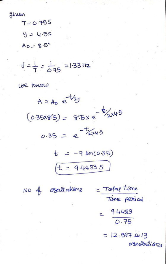 genen T=0.755 y = 4.55 AO-8.59 fa4-476 = 1:33 Hz we know A=Ao et/24 (0.35x8.5) = 8.5x6 42x4.5 0.35 = e-t-exus t -9 in (0.35)