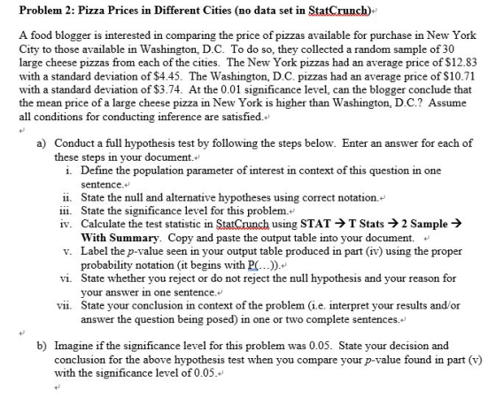 Problem 2: Pizza Prices in Different Cities (no data set in StatCrunch)- A food blogger is interested in comparing the price