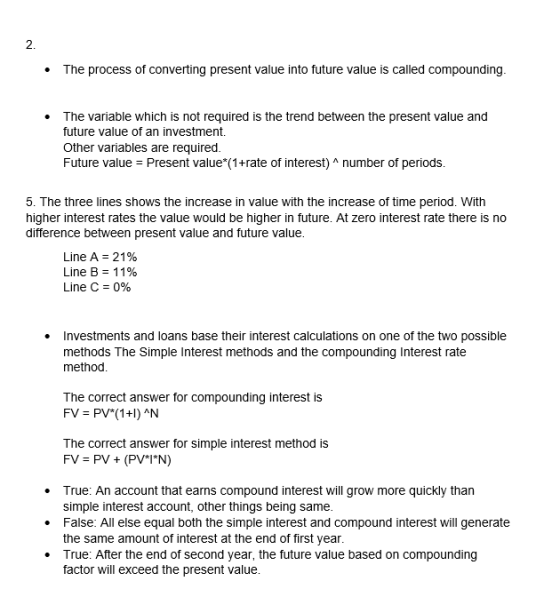 • The process of converting present value into future value is called compounding. The variable which is not required is the