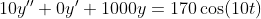 104 + Oy + 1000y = 170 cos(100)