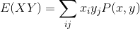 E(XY) = \sum_{ij} x_{i}y_{j}P(x,y)