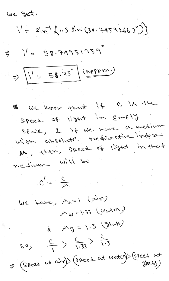 we get, i= sinthiis sin (34.7459266 y ✓ = 58.74951959° Cappoon) 58.75° 2 the TA we know that if e is speed of light in empty