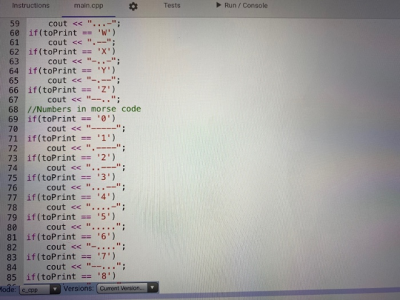Instructions main.cpp Tests Run / Console 8 65 11 59 cout << 60 if(toPrint == W 61 cout << .--; 62 if(toPrint == X) 63