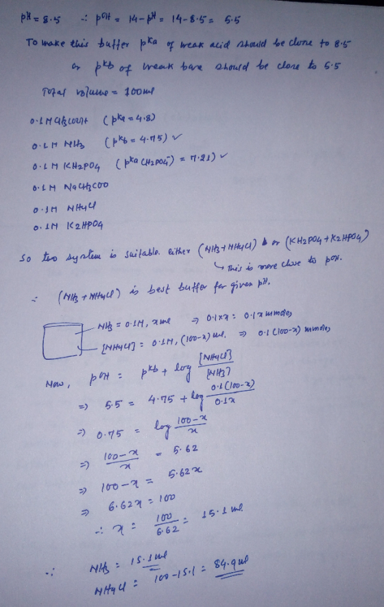 pH = 8.5 - port 14-pH = 14-8.5 To make this butter pka of weak a pks of weak bare Total volume = 100m 5.5 acid should be clon