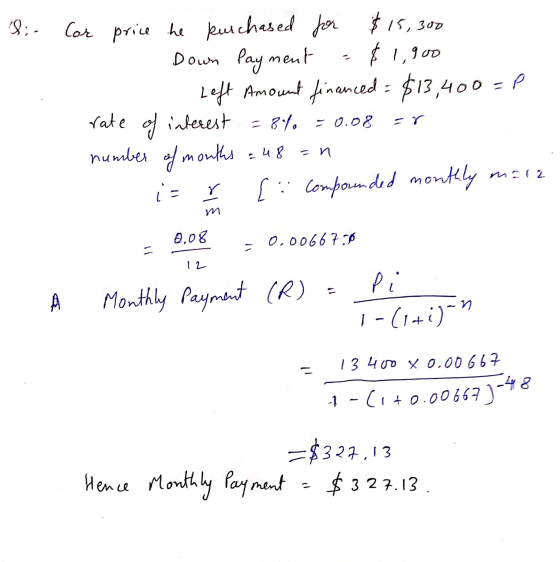 Sin y men Cor price he purchased for $15,300 Down Payment = $1,900 - Left Amount financed = $13,400 =P rate of interest = 8%
