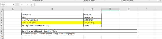 unction Library Derined Names Formula Auditing D13 А B D E F 1 2 3 4 Particulars Sales Less: Variable Cost Less: Fixed Cost E