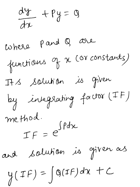 dy da + -Py = 9 where P and Q are functions of a cor constants) Its solution is given by integrating factor (IF) method If =
