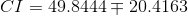CI=49.8444\mp 20.4163