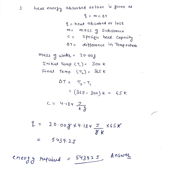 heat energy absorbed or lost absorbed or lost is given as q = MCAT q=heat absorbed or lost ma c = mass 9 Substance specific h