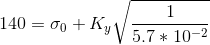 140=\sigma _0+K_y\sqrt{\frac{1}{5.7*10^-^2}}