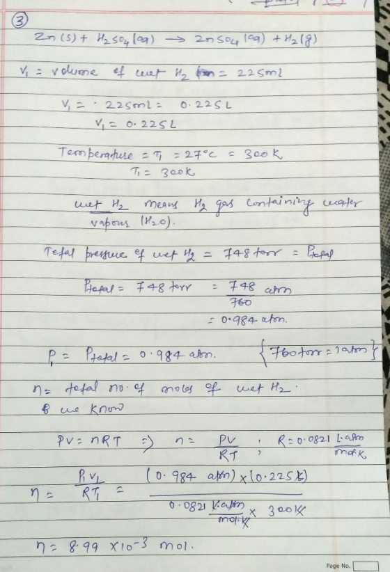 Zn(s) + H₂sou laa) > 2ossoulaq) + H218) V = volume of wat H om = 2250m2 V = 225 mls 0.225L V = 0.2252 Temperature =T=27°C = 3