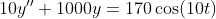 104 + 1000y = 170 cos(100)