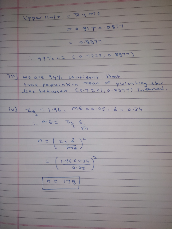 Upper limit = x 4 me 0.81to.0877 0.8977 a golocI co.7223, 0.8977) We are 9901. confident that true population mean of pulsati