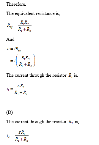 Therefore, The equivalent resistance is, R.R And eg R.R The current through the resistor R, is, The current through the resistor R, is