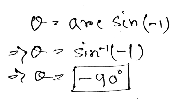 o- are sin(-1) =>or sin l-1 21-90 » 0-2 2