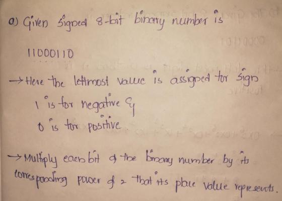 0) Given signed 8-bit binary number is T1000110 Here the lett most value is assigned for sign I is for negative y o is for po