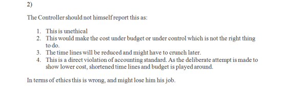 2) The Controller should not himself report this as: 1. This is unethical 2. This would make the cost under budget or under c