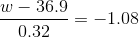 \frac{w-36.9}{0.32}=-1.08