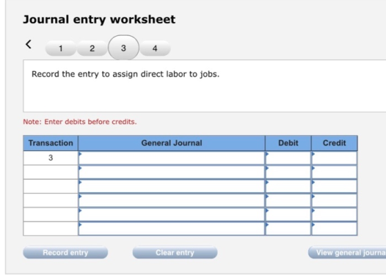 Journal entry worksheet Record the entry to assign direct labor to jobs. Note: Enter debits before credits. Transaction Gener