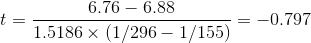 6.76 – 6.88 1.3186 x (1/296 - 1/1661 = -0.797