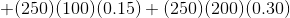 + (250)(100)(0.15) + (250)(200)(0.30)