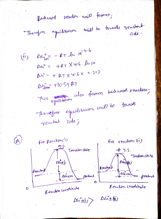 will be towards reactant Side, (1) D= - RT In 10-4.6 Backward reaction will farour; Therefore equilibrium DO Aho = A9= + RT X