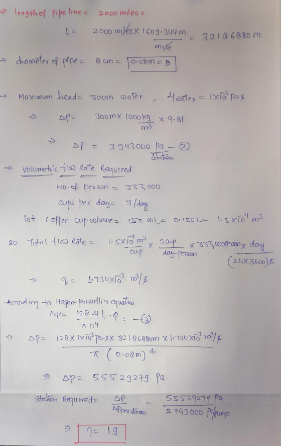 length of Pipe line = 2.000 miles L= 2000 miles x 1609.304 m = 3218 6880 m mule drameter of pipe 8 cm = 0.08m =D Maximum head