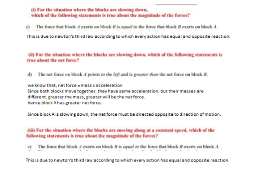 ) For the situation where the blocks are slowing down, which of the folloning statements is true about the magnitude of the f