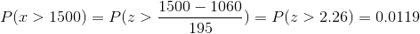 P(x>1500)=P(z>\frac{1500-1060}{195})=P(z>2.26)=0.0119