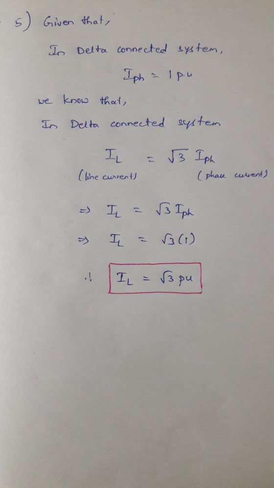 5) Given that, In Delta connected system, Iph a 1 p.u we know that, In Delta connected system = a (like currents √3 Iph (phar