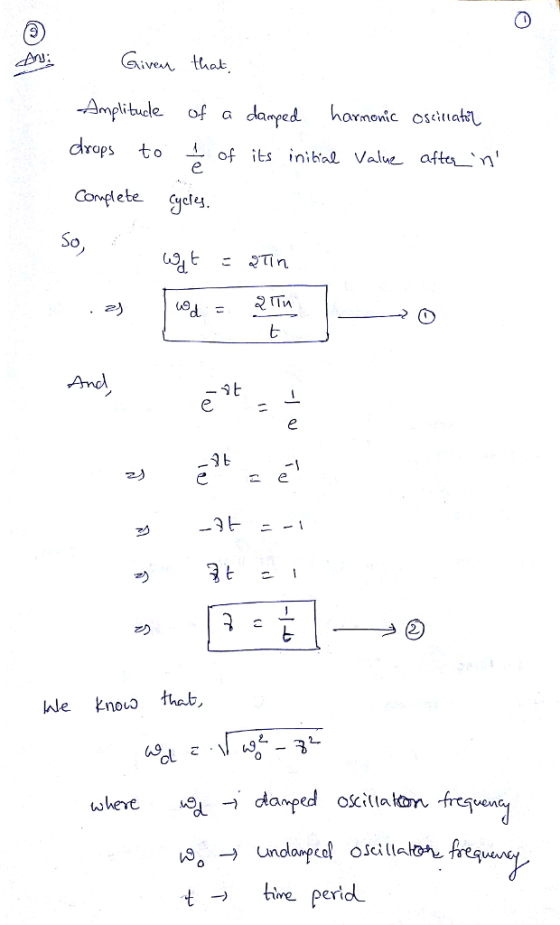 ven tha Amplitude of a damYed hormonic oslitiahn drops to of its ini bal Valve afta_n1 Condete Cycly So hle knouo thab damped osttatom frsen t → time per