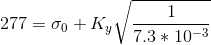 277=\sigma _0+K_y\sqrt{\frac{1}{7.3*10^-^3}}