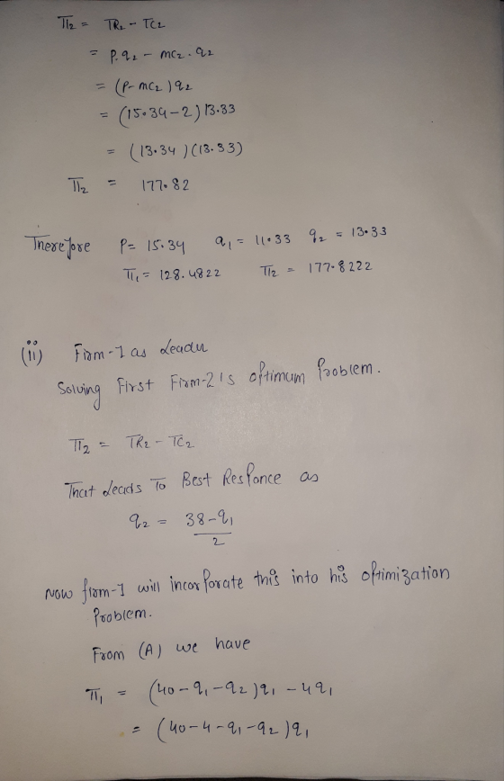 T2 = TR2 - TC2 - P. q. - MC₂.92 - (P- MC₂ ) 92 = (15.34 -2) 13.33 - (13.34 ) (13.33) Tz = 177082 Therefore P = 15:34 The = 12